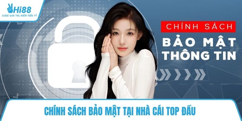Chính sách bảo mật tại nhà cái top đầu