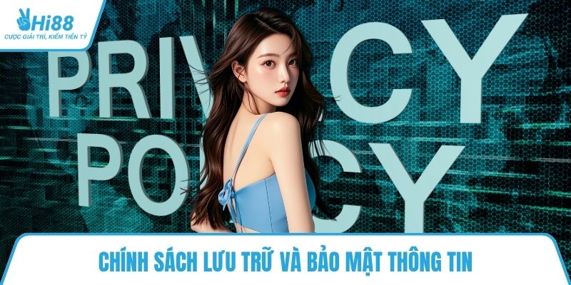 Chính sách lưu trữ và bảo mật thông tin