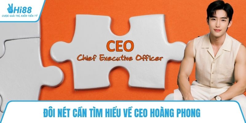 Đôi nét cần tìm hiểu về CEO Hoàng Phong