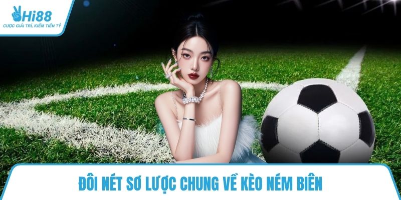 Đôi nét sơ lược chung về kèo ném biên