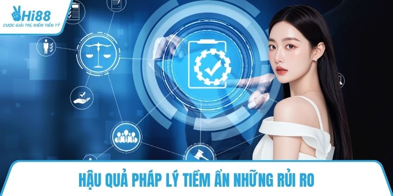 Hậu quả pháp lý tiềm ẩn những rủi ro