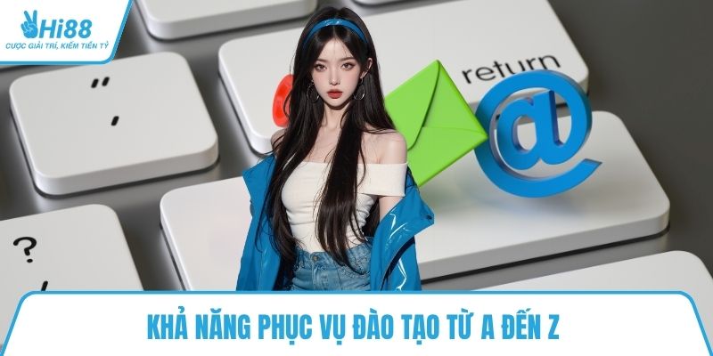 Khả năng phục vụ đào tạo từ A đến Z