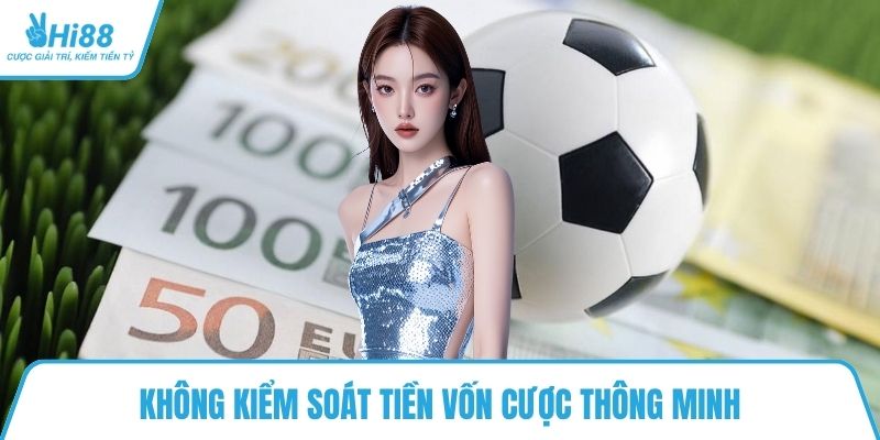Không kiểm soát tiền vốn cược thông minh