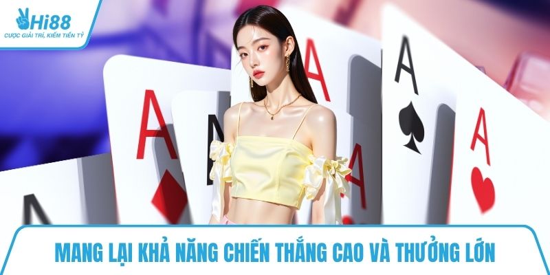 Mang lại khả năng chiến thắng cao và thưởng lớn