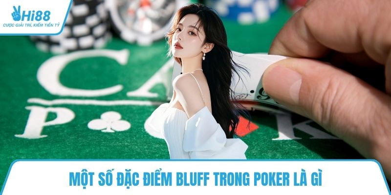 Một số đặc điểm bluff trong poker là gì