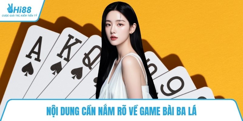 Nội dung cần nắm rõ về game bài ba lá