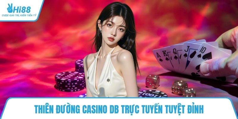 Thiên đường casino DB trực tuyến tuyệt đỉnh