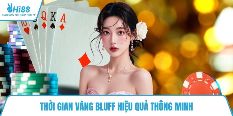 Thời gian vàng bluff hiệu quả thông minh